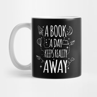 A Book A Day Keeps Reality Away Love Mug